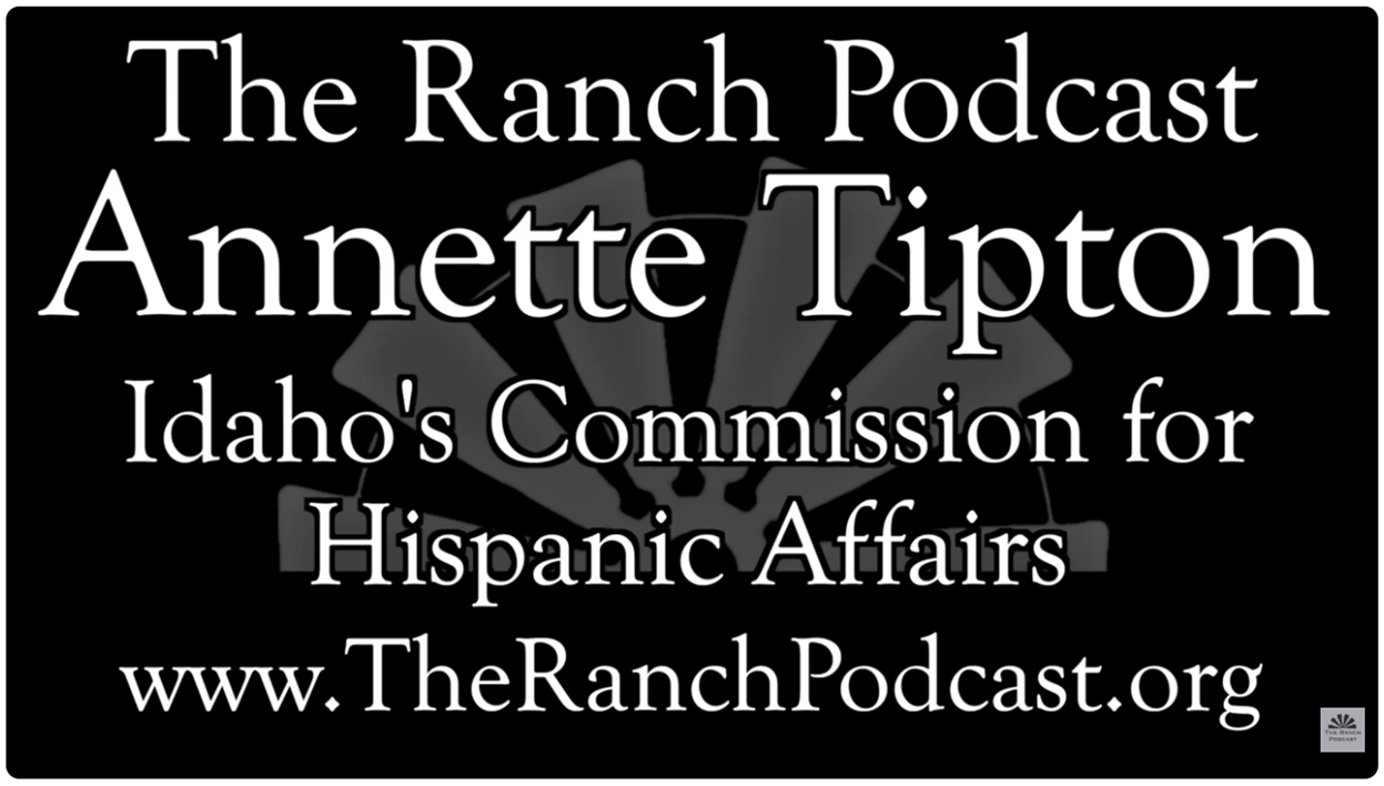 The Ranch Podcast Annette Tipton Idaho's Commission for Hispanic Affairs
